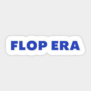 Flop Era Sticker